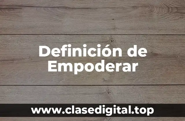 Definición de Empoderar