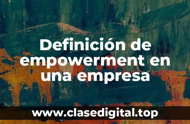 Definición de empowerment en una empresa