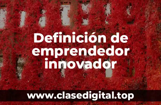 Ejemplos de emprendedores innovadores
