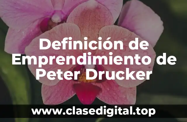 Definición de Emprendimiento de Peter Drucker