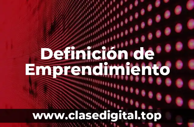 📗 Definición técnica de emprendimiento