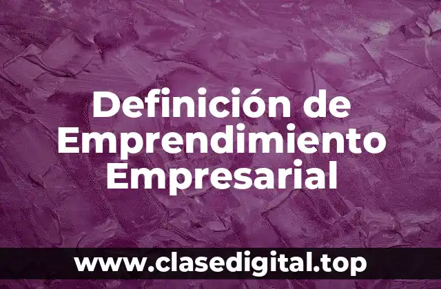 Definición de Emprendimiento Empresarial