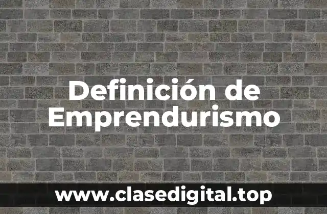Definición de Emprendurismo