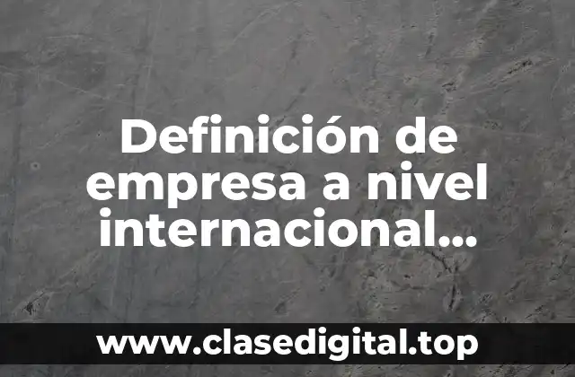 Definición de empresa a nivel internacional sustentable