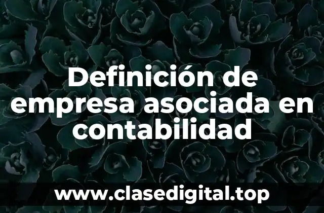 Definición de empresa asociada en contabilidad