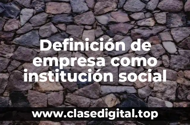 Definición de empresa como institución social