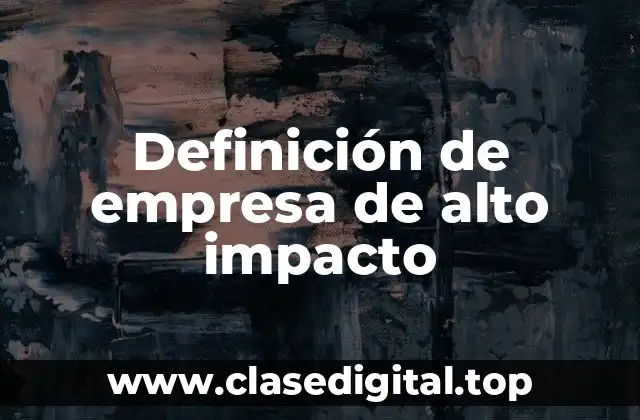 Definición de empresa de alto impacto