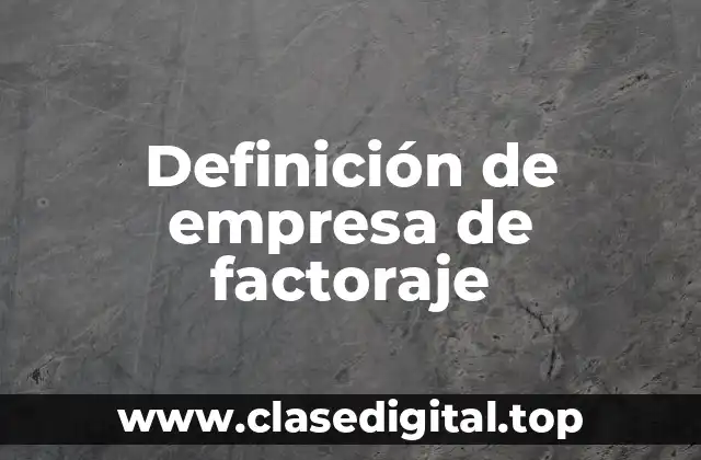 Definición de empresa de factoraje