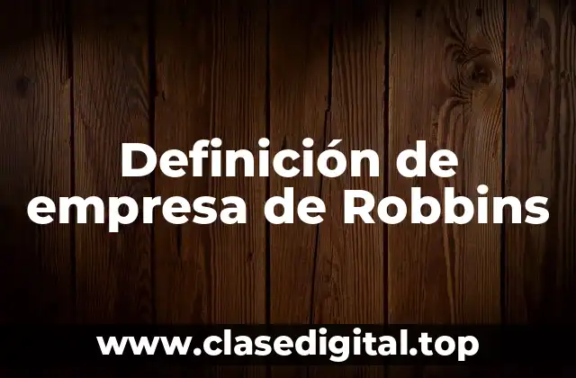 Definición de empresa de Robbins