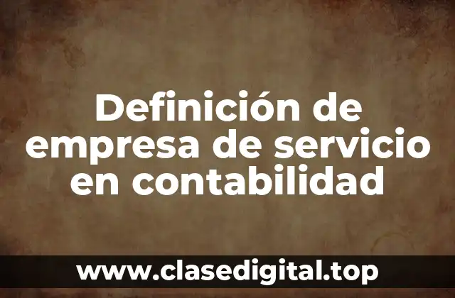 Definición de empresa de servicio en contabilidad