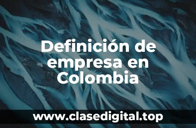 Definición de empresa en Colombia