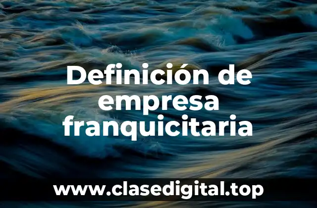 Definición de empresa franquicitaria