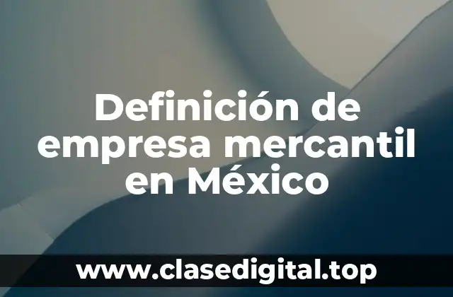 Definición de empresa mercantil en México