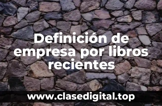 Definición de empresa por libros recientes