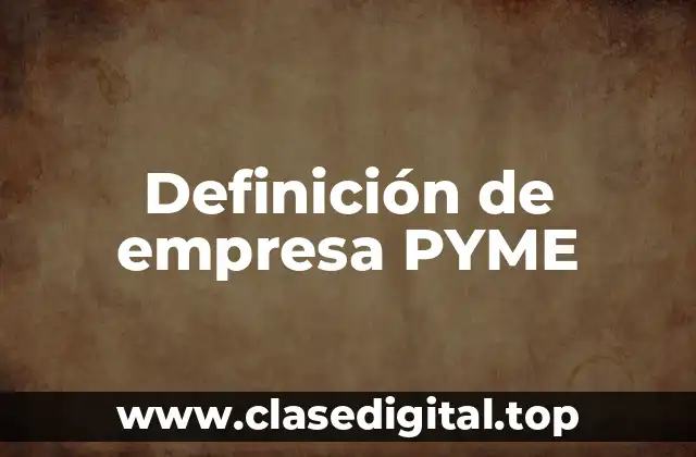 Definición de empresa PYME