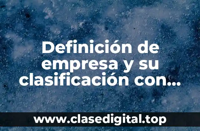 Definición de empresa y su clasificación con normas APA