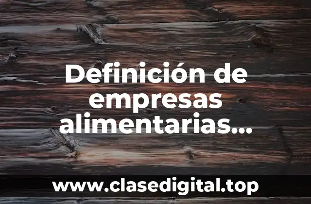 Definición de empresas alimentarias certificadas en ISO 9001