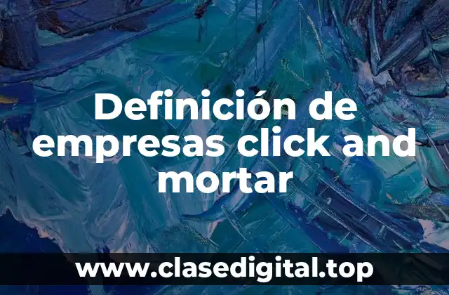Definición de empresas click and mortar