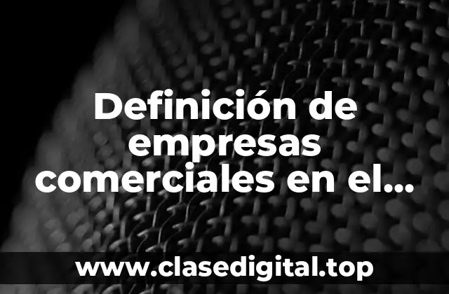 Definición de empresas comerciales en el Ecuador