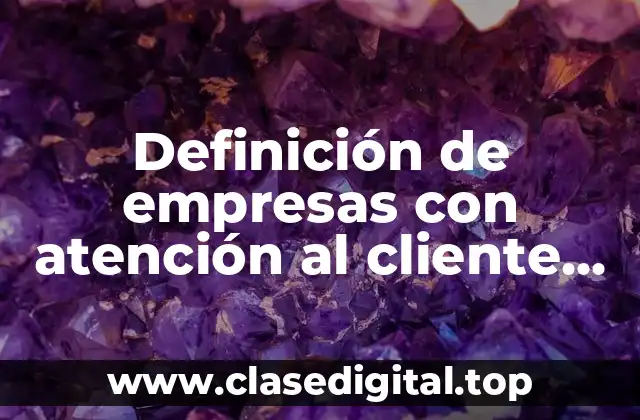 Ejemplos de empresas con atención al cliente indirecta