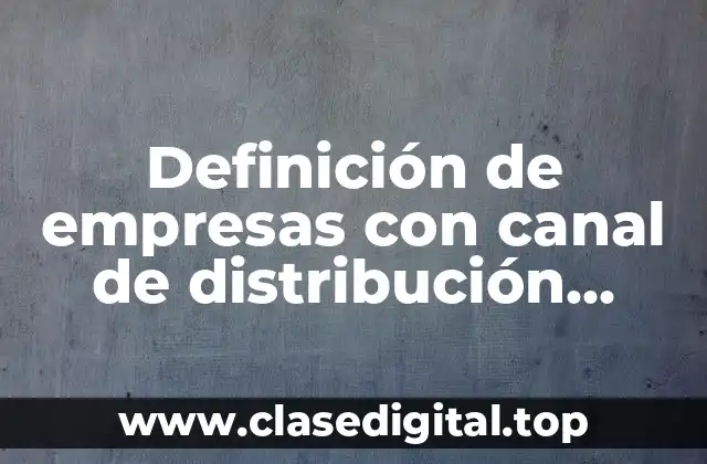 Definición de empresas con canal de distribución directo