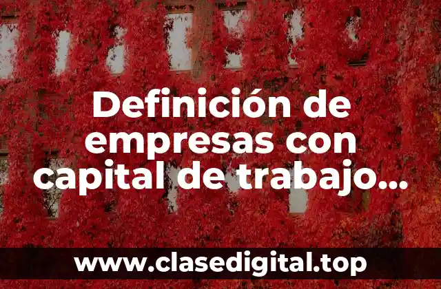 Ejemplos de empresas con capital de trabajo negativo