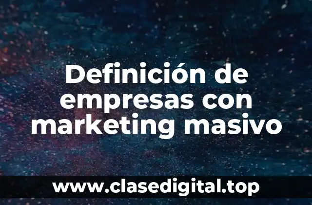 Definición de empresas con marketing masivo