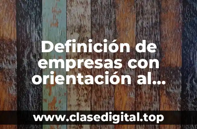 Definición de empresas con orientación al producto