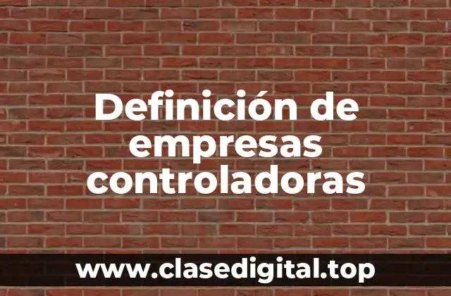 Definición de empresas controladoras