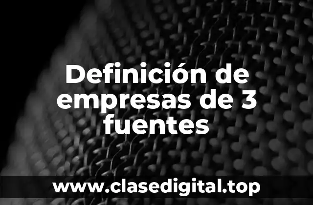 Definición de empresas de 3 fuentes
