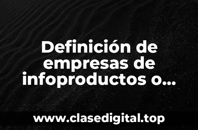 Definición de empresas de infoproductos o productos digitales