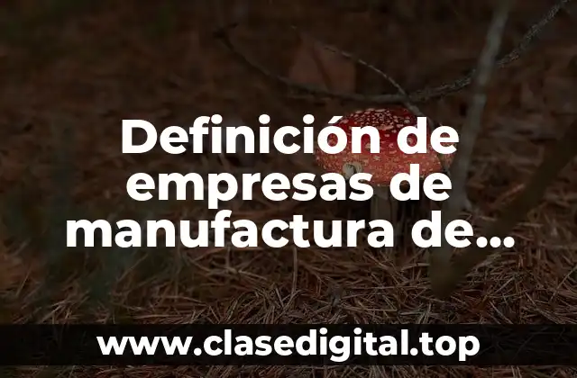 Definición de empresas de manufactura de clase mundial