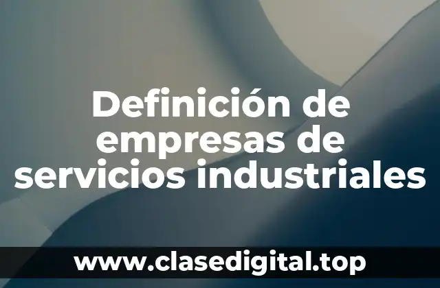 Definición de empresas de servicios industriales