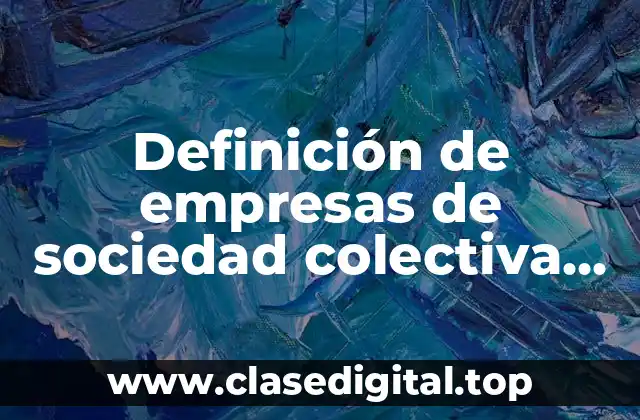 Definición de empresas de sociedad colectiva en Colombia