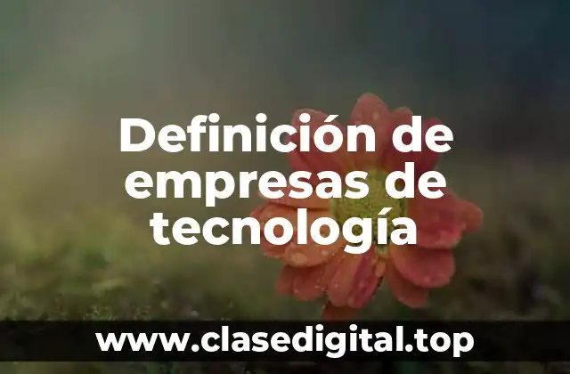 Definición de empresas de tecnología
