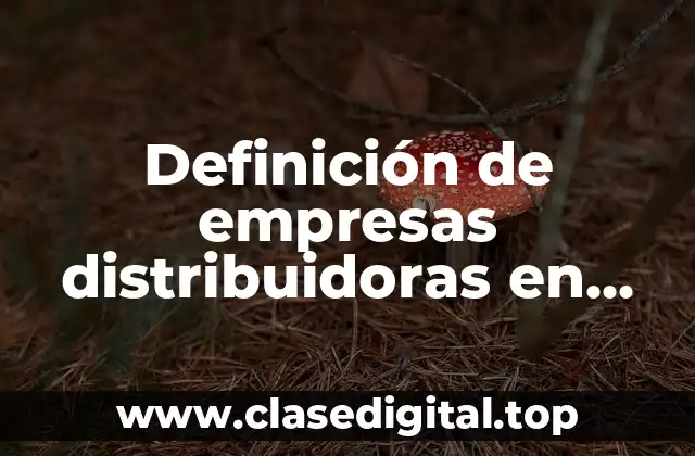 Definición de empresas distribuidoras en México en conflicto de rentabilidad