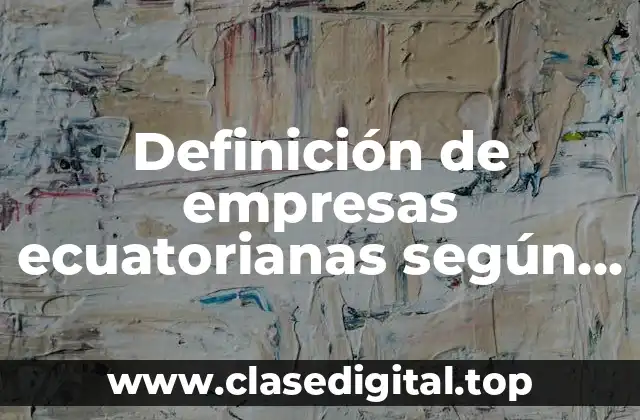 Definición de empresas ecuatorianas según su actividad económica