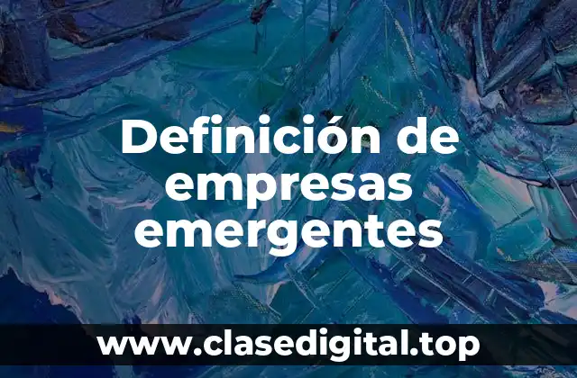 Definición de empresas emergentes