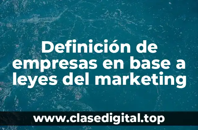 Ejemplos de empresas en base a leyes del marketing