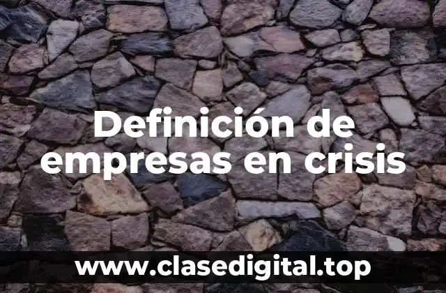 Definición de empresas en crisis