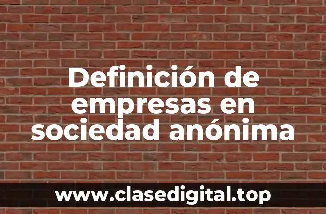 Definición de empresas en sociedad anónima
