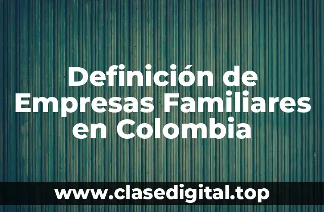 Ejemplos de empresas familiares en Colombia