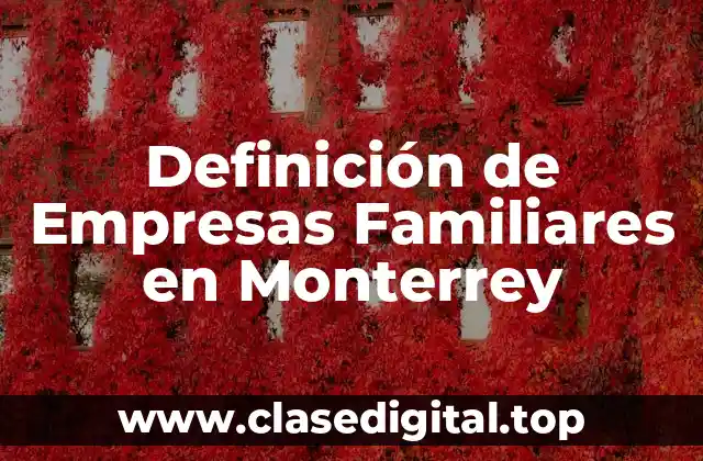 Definición de Empresas Familiares en Monterrey