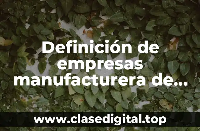 Definición de empresas manufacturera de bienes de consumo final
