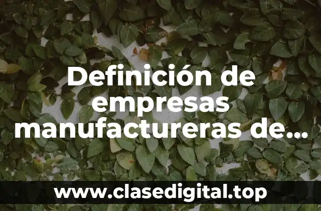 Definición de empresas manufactureras de bienes de consumo final