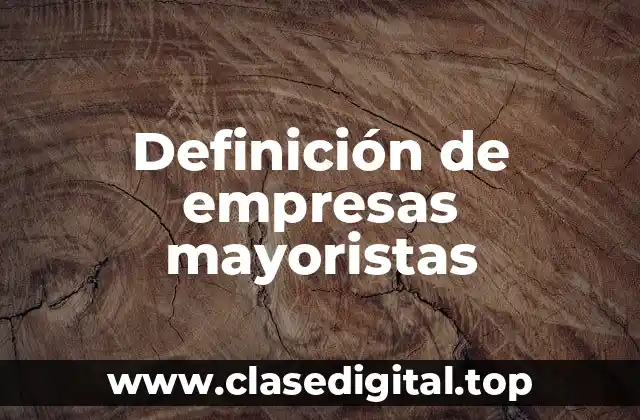Definición de empresas mayoristas