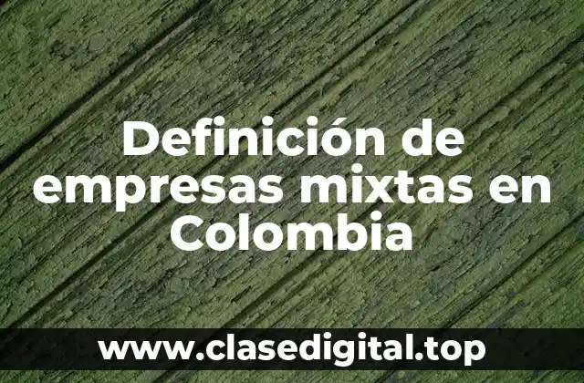 Definición de empresas mixtas en Colombia