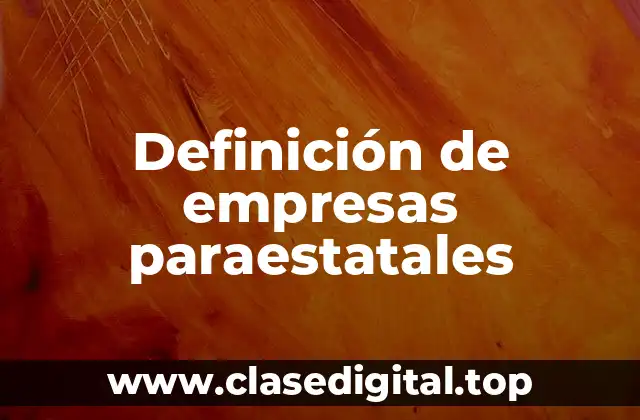 Ejemplos de empresas paraestatales