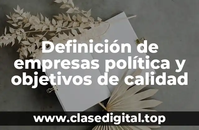 Definición de empresas política y objetivos de calidad