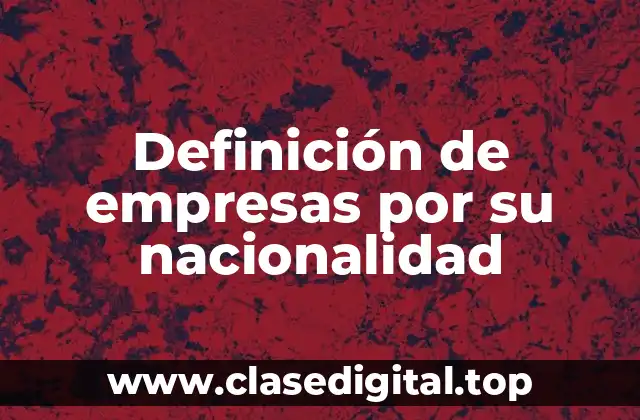 Definición de empresas por su nacionalidad